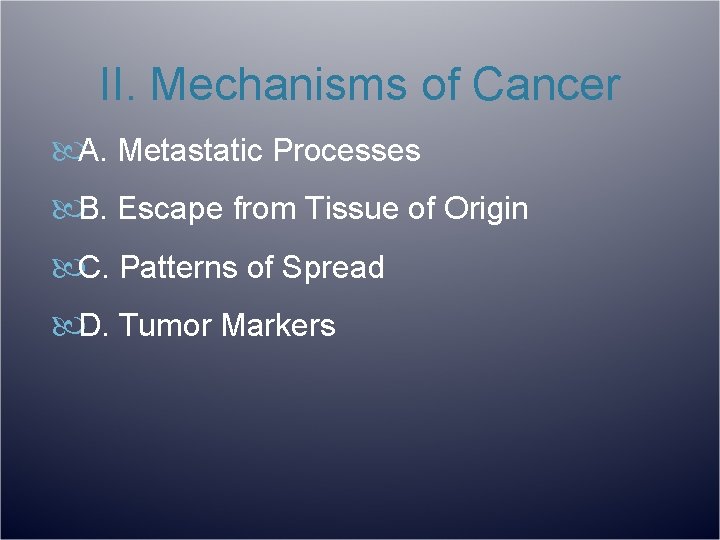 II. Mechanisms of Cancer A. Metastatic Processes B. Escape from Tissue of Origin C.