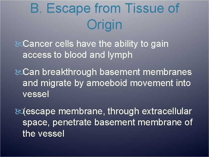 B. Escape from Tissue of Origin Cancer cells have the ability to gain access