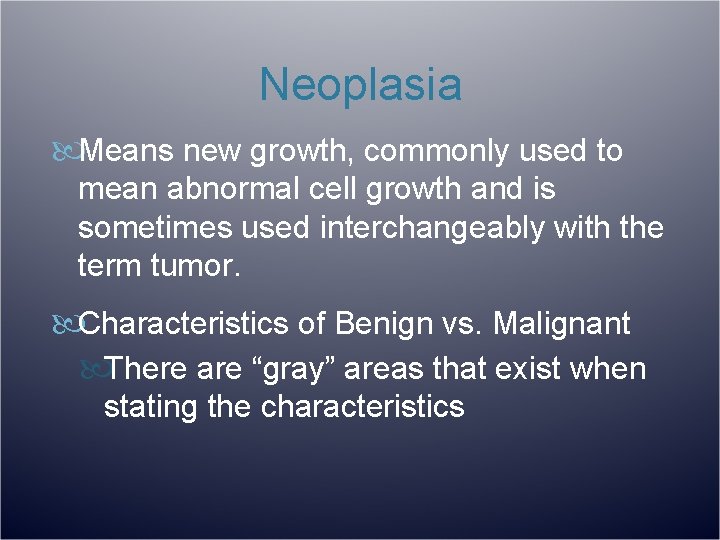 Neoplasia Means new growth, commonly used to mean abnormal cell growth and is sometimes