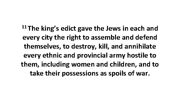 11 The king’s edict gave the Jews in each and every city the right