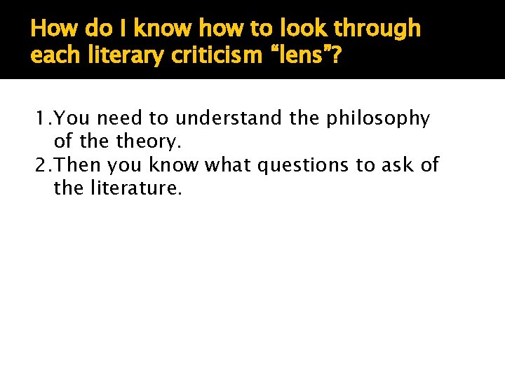 How do I know how to look through each literary criticism “lens”? 1. You