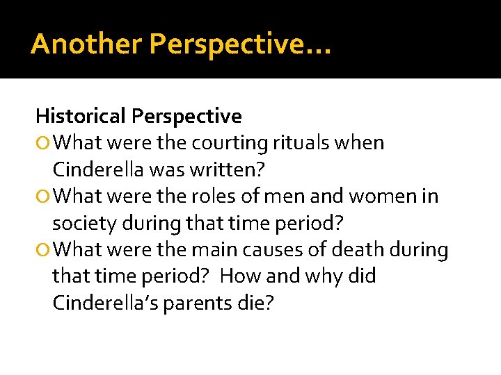 Another Perspective… Historical Perspective What were the courting rituals when Cinderella was written? What