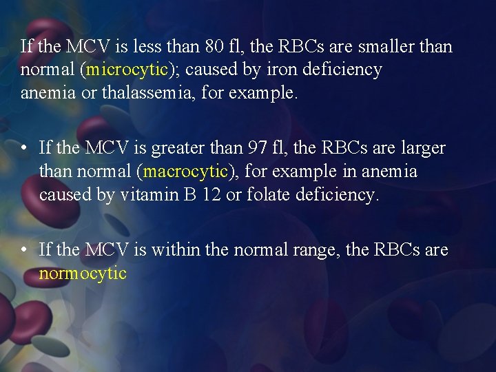 If the MCV is less than 80 fl, the RBCs are smaller than normal
