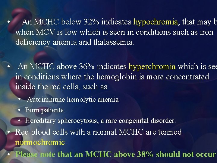  • An MCHC below 32% indicates hypochromia, that may b when MCV is