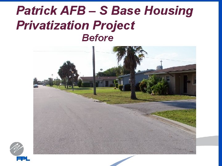 Patrick AFB – S Base Housing Privatization Project Before 