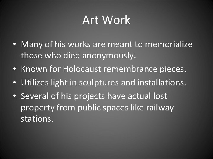 Art Work • Many of his works are meant to memorialize those who died