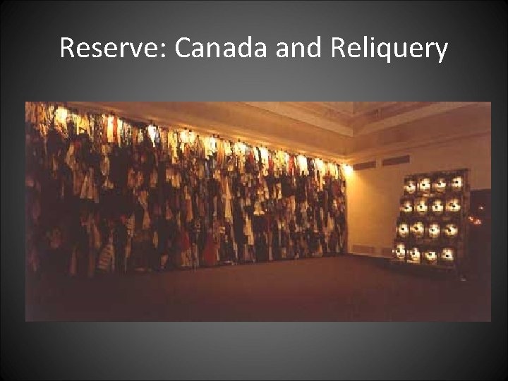 Reserve: Canada and Reliquery 