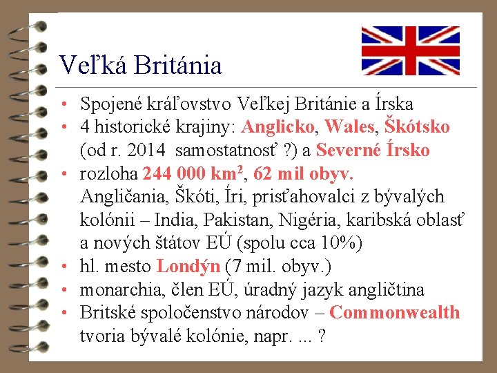 Veľká Británia • Spojené kráľovstvo Veľkej Británie a Írska • 4 historické krajiny: Anglicko,