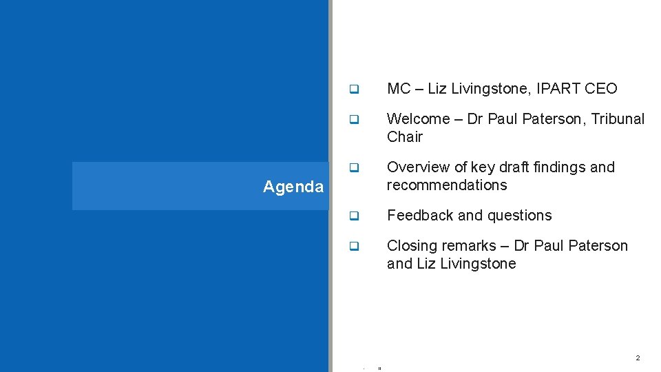 q MC – Liz Livingstone, IPART CEO q Welcome – Dr Paul Paterson, Tribunal