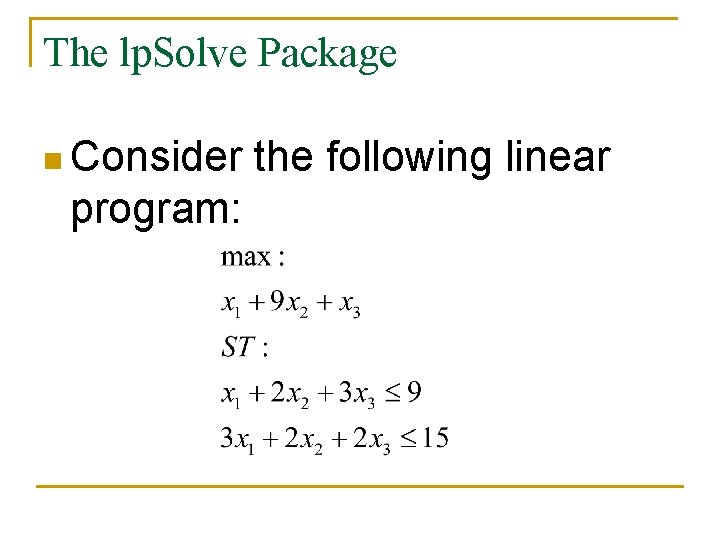 The lp. Solve Package n Consider program: the following linear 
