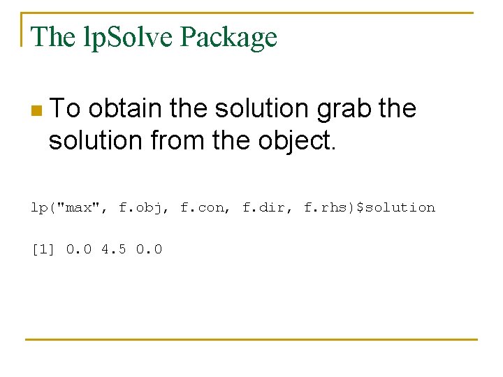 The lp. Solve Package n To obtain the solution grab the solution from the