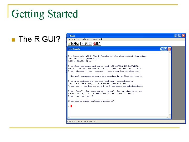 Getting Started n The R GUI? 