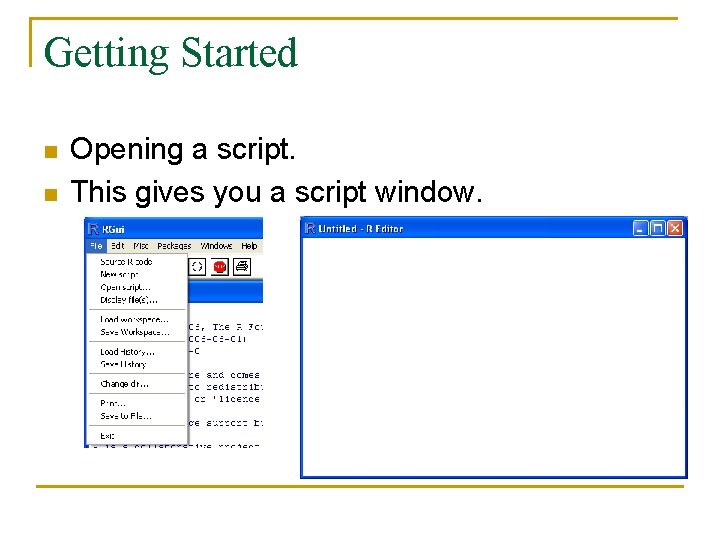 Getting Started n n Opening a script. This gives you a script window. 