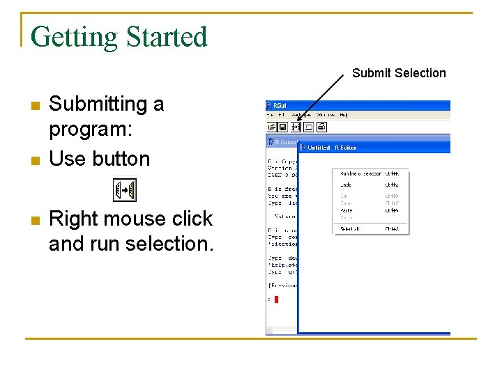 Getting Started Submit Selection n Submitting a program: Use button Right mouse click and