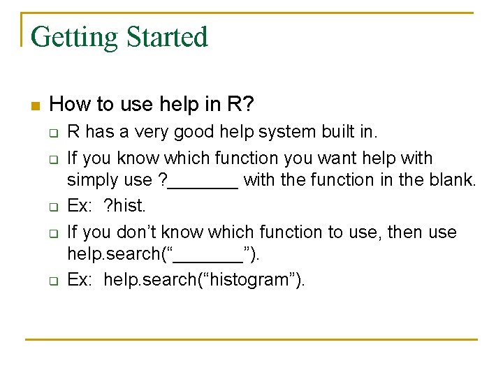 Getting Started n How to use help in R? q q q R has