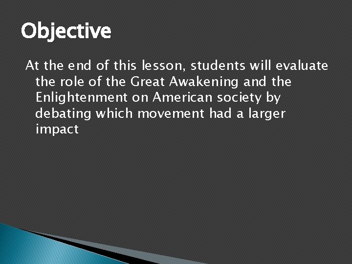 Objective At the end of this lesson, students will evaluate the role of the