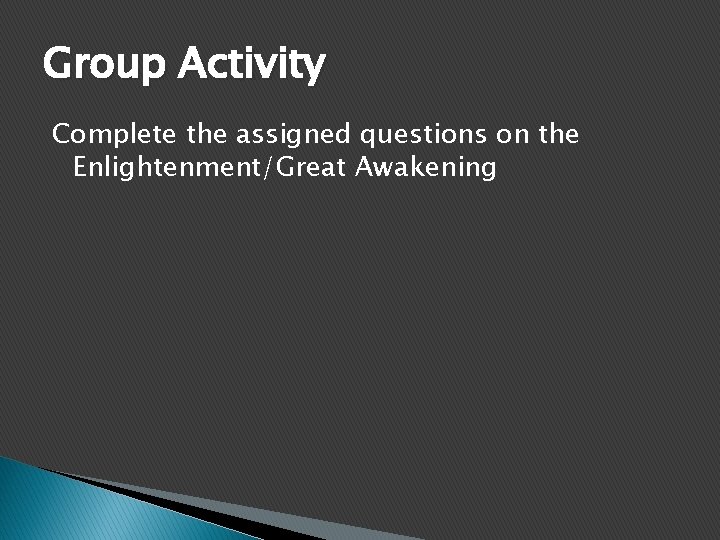 Group Activity Complete the assigned questions on the Enlightenment/Great Awakening 