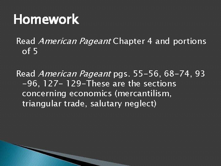 Homework Read American Pageant Chapter 4 and portions of 5 Read American Pageant pgs.