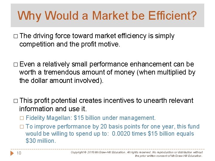 Why Would a Market be Efficient? � The driving force toward market efficiency is