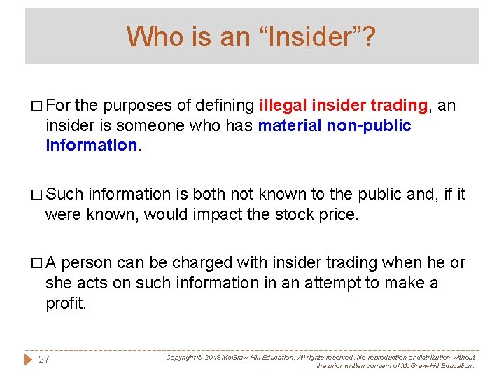 Who is an “Insider”? � For the purposes of defining illegal insider trading, an
