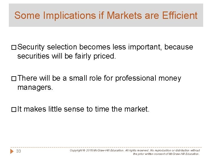 Some Implications if Markets are Efficient � Security selection becomes less important, because securities