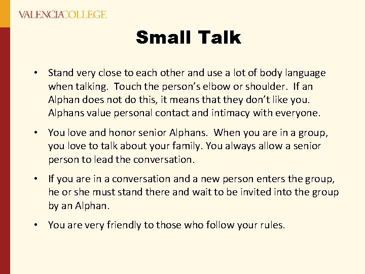 Small Talk • Stand very close to each other and use a lot of