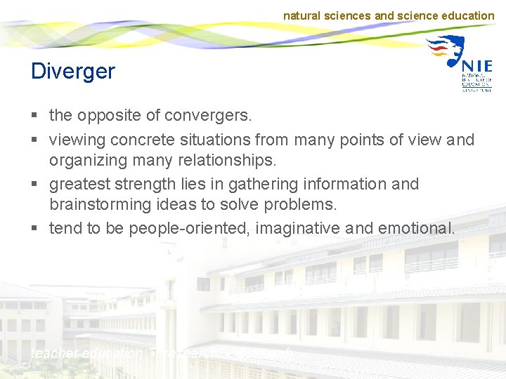 natural sciences and science education Diverger § the opposite of convergers. § viewing concrete