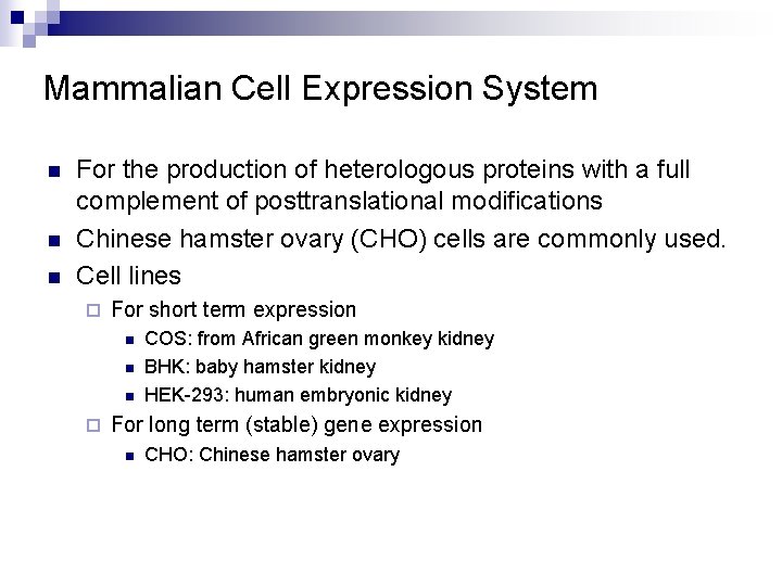 Mammalian Cell Expression System n n n For the production of heterologous proteins with