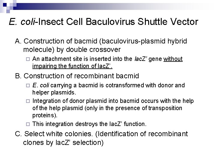 E. coli-Insect Cell Baculovirus Shuttle Vector A. Construction of bacmid (baculovirus-plasmid hybrid molecule) by
