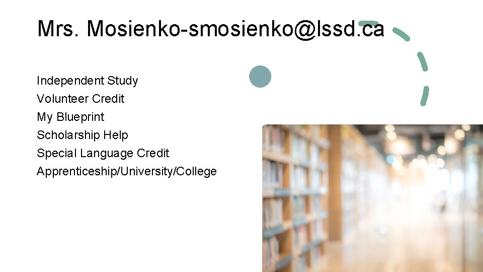 Mrs. Mosienko-smosienko@lssd. ca Independent Study Volunteer Credit My Blueprint Scholarship Help Special Language Credit
