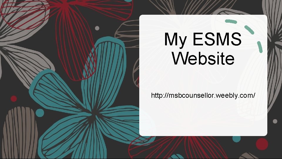 My ESMS Website http: //msbcounsellor. weebly. com/ 