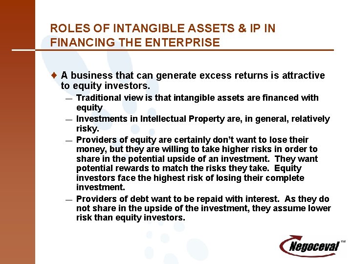 ROLES OF INTANGIBLE ASSETS & IP IN FINANCING THE ENTERPRISE ¨ A business that