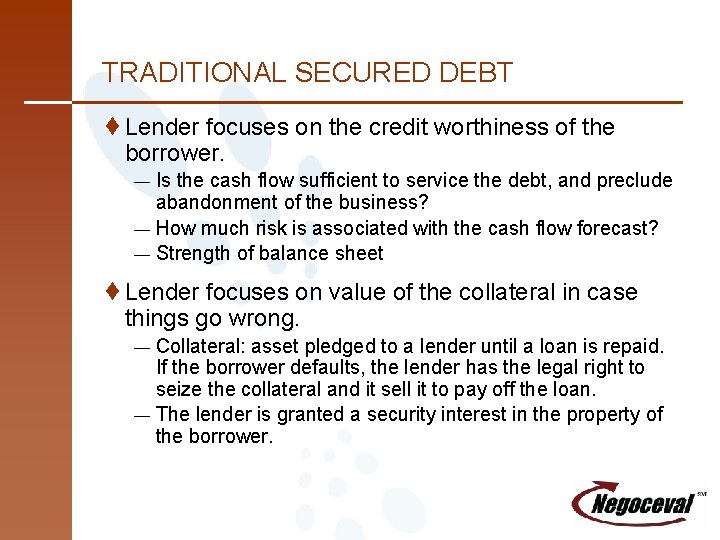 TRADITIONAL SECURED DEBT ¨Lender focuses on the credit worthiness of the borrower. — —