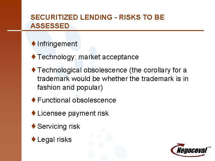 SECURITIZED LENDING - RISKS TO BE ASSESSED ¨Infringement ¨Technology: market acceptance ¨Technological obsolescence (the