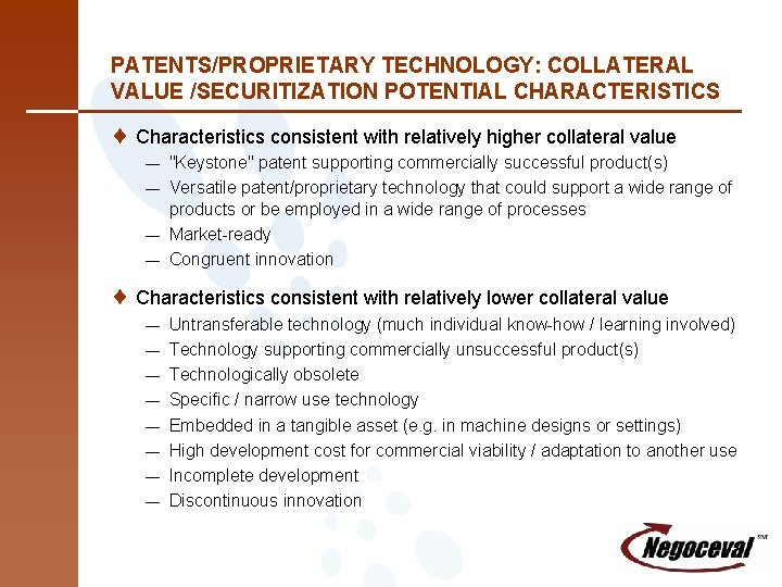 PATENTS/PROPRIETARY TECHNOLOGY: COLLATERAL VALUE /SECURITIZATION POTENTIAL CHARACTERISTICS ¨ Characteristics consistent with relatively higher collateral