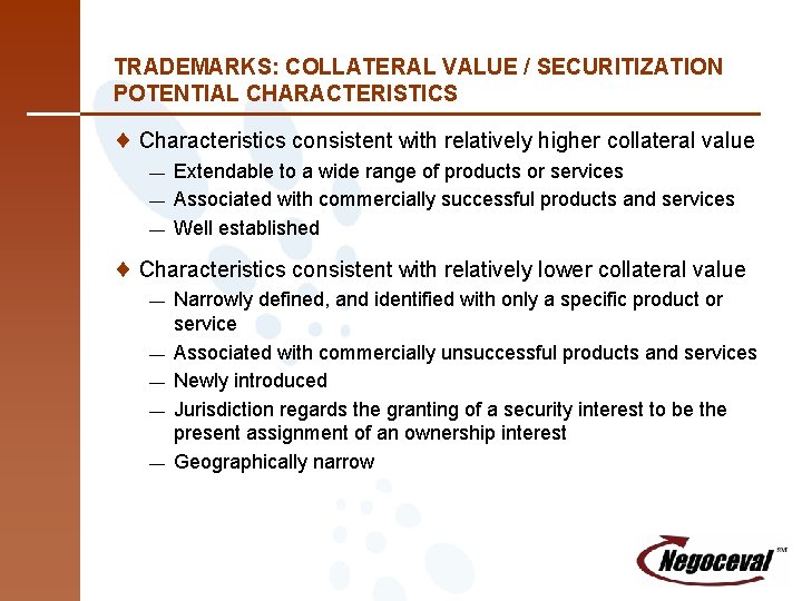 TRADEMARKS: COLLATERAL VALUE / SECURITIZATION POTENTIAL CHARACTERISTICS ¨ Characteristics consistent with relatively higher collateral