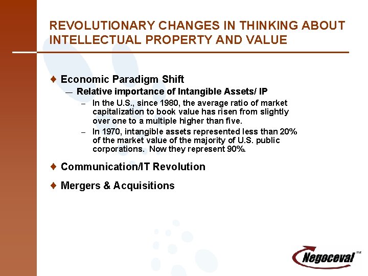 REVOLUTIONARY CHANGES IN THINKING ABOUT INTELLECTUAL PROPERTY AND VALUE ¨ Economic Paradigm Shift —