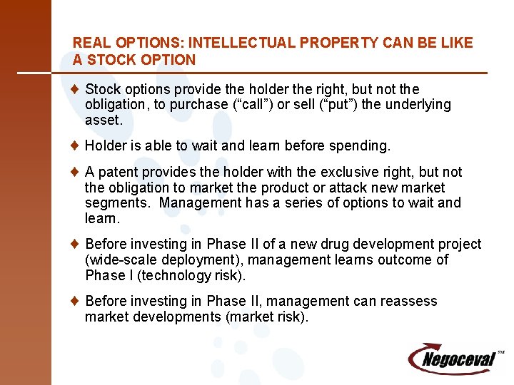 REAL OPTIONS: INTELLECTUAL PROPERTY CAN BE LIKE A STOCK OPTION ¨ Stock options provide