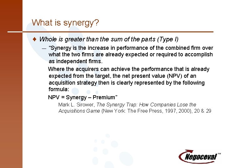 What is synergy? ¨ Whole is greater than the sum of the parts (Type