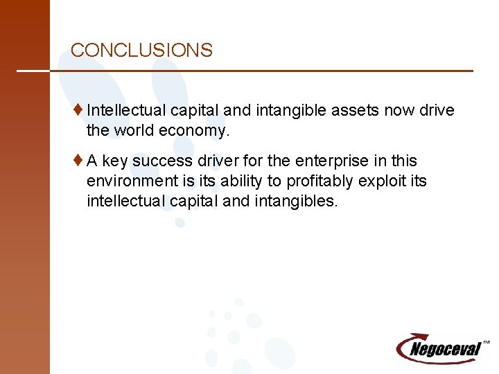 CONCLUSIONS ¨Intellectual capital and intangible assets now drive the world economy. ¨A key success