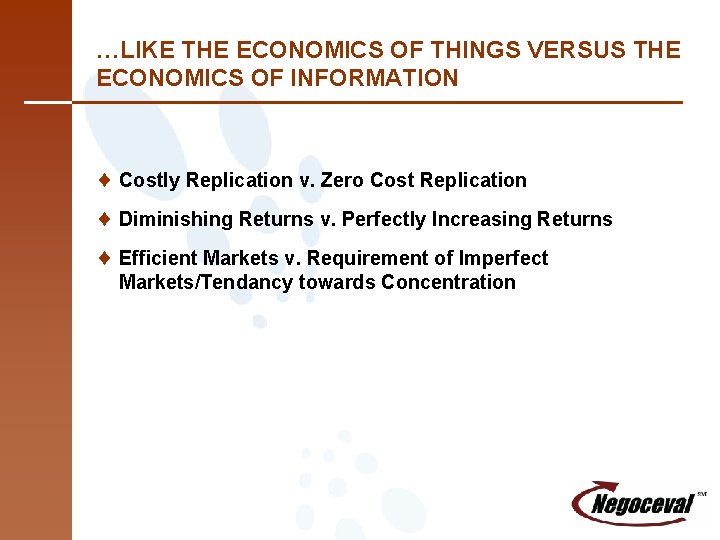 …LIKE THE ECONOMICS OF THINGS VERSUS THE ECONOMICS OF INFORMATION ¨ Costly Replication v.