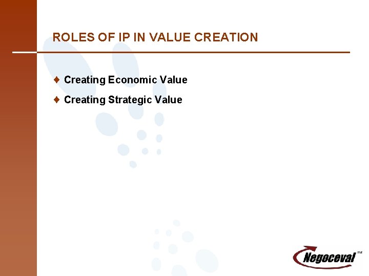 ROLES OF IP IN VALUE CREATION ¨ Creating Economic Value ¨ Creating Strategic Value