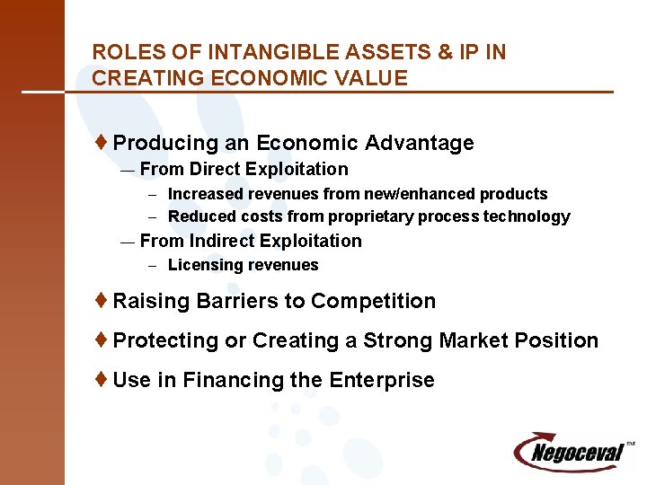 ROLES OF INTANGIBLE ASSETS & IP IN CREATING ECONOMIC VALUE ¨Producing an Economic Advantage