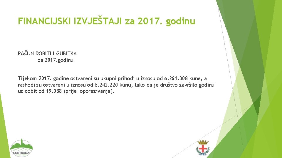 FINANCIJSKI IZVJEŠTAJI za 2017. godinu RAČUN DOBITI I GUBITKA za 2017. godinu Tijekom 2017.