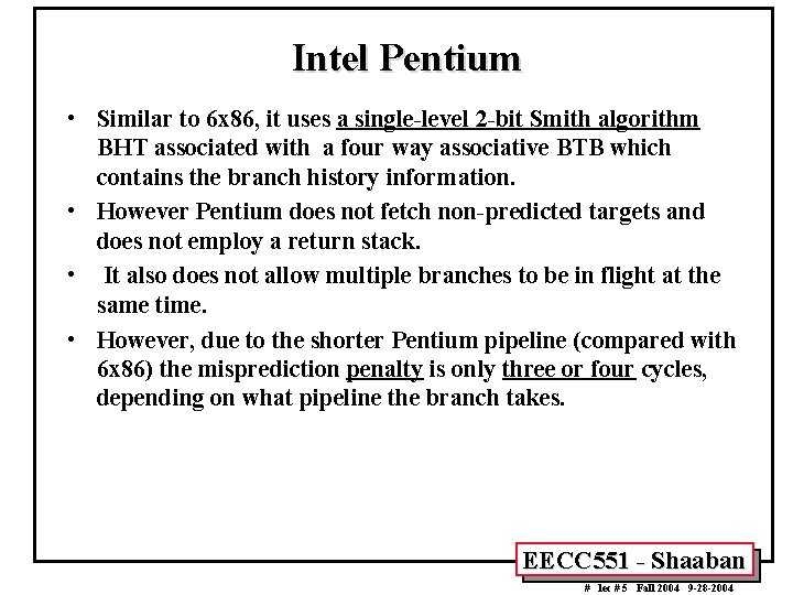 Intel Pentium • Similar to 6 x 86, it uses a single-level 2 -bit