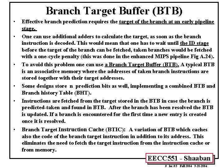 Branch Target Buffer (BTB) • • • Effective branch prediction requires the target of