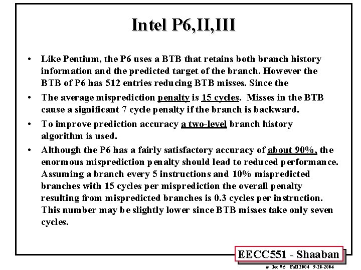 Intel P 6, III • Like Pentium, the P 6 uses a BTB that