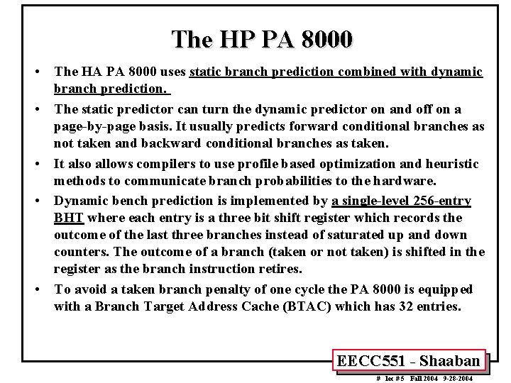 The HP PA 8000 • The HA PA 8000 uses static branch prediction combined