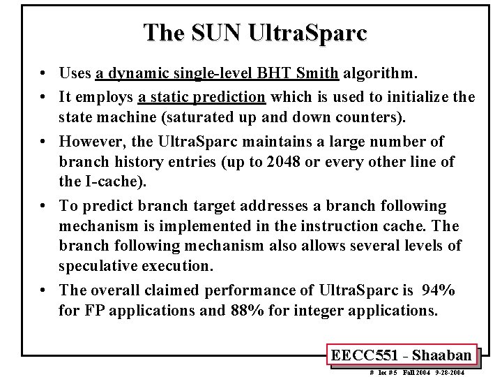 The SUN Ultra. Sparc • Uses a dynamic single-level BHT Smith algorithm. • It