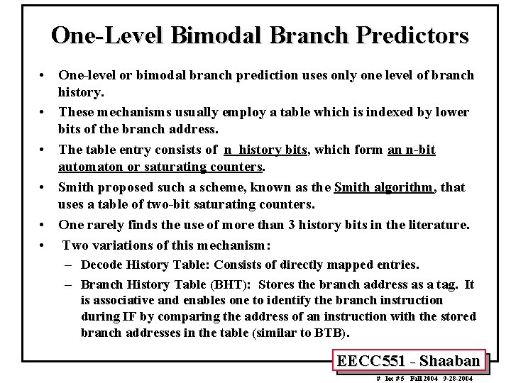 One-Level Bimodal Branch Predictors • One-level or bimodal branch prediction uses only one level